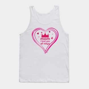 mom i love you all days Tank Top